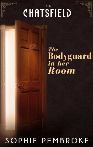 [Chatsfield Short Story 07] • The Bodyguard in Her Room